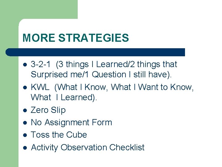 MORE STRATEGIES l l l 3 -2 -1 (3 things I Learned/2 things that