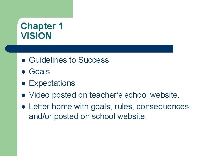 Chapter 1 VISION l l l Guidelines to Success Goals Expectations Video posted on