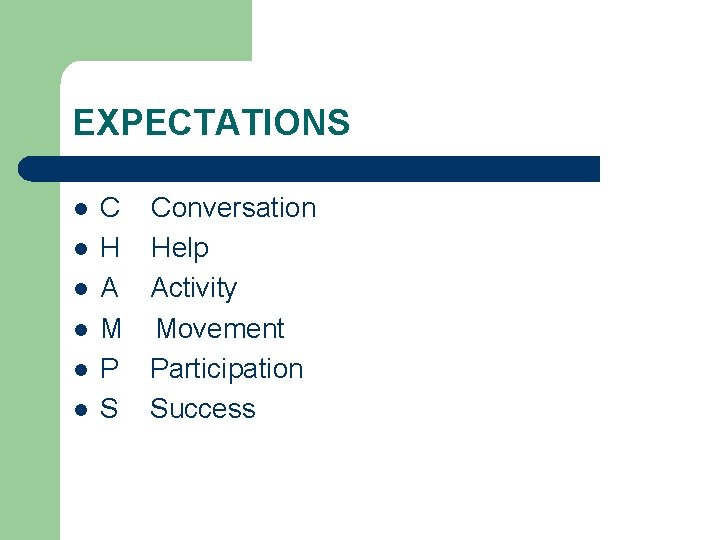 EXPECTATIONS l l l C H A M P S Conversation Help Activity Movement