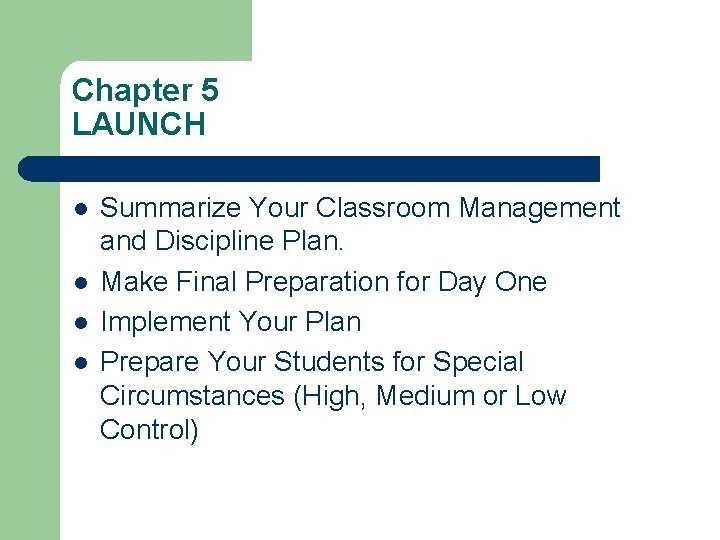Chapter 5 LAUNCH l l Summarize Your Classroom Management and Discipline Plan. Make Final
