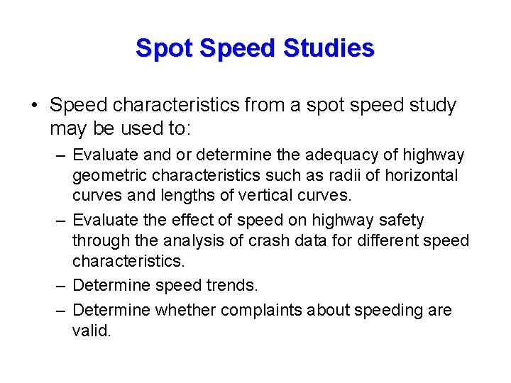 Spot Speed Studies • Speed characteristics from a spot speed study may be used