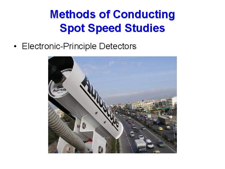 Methods of Conducting Spot Speed Studies • Electronic-Principle Detectors 