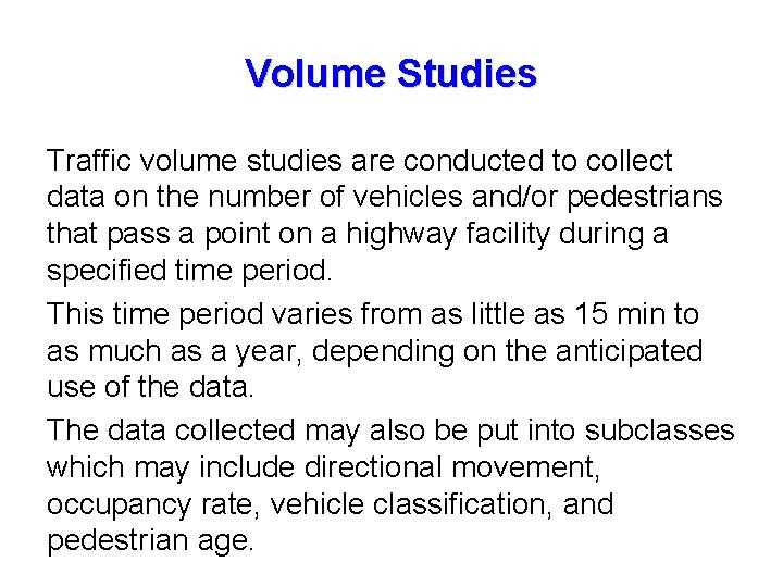 Volume Studies Traffic volume studies are conducted to collect data on the number of