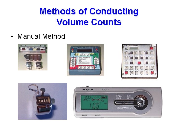 Methods of Conducting Volume Counts • Manual Method 
