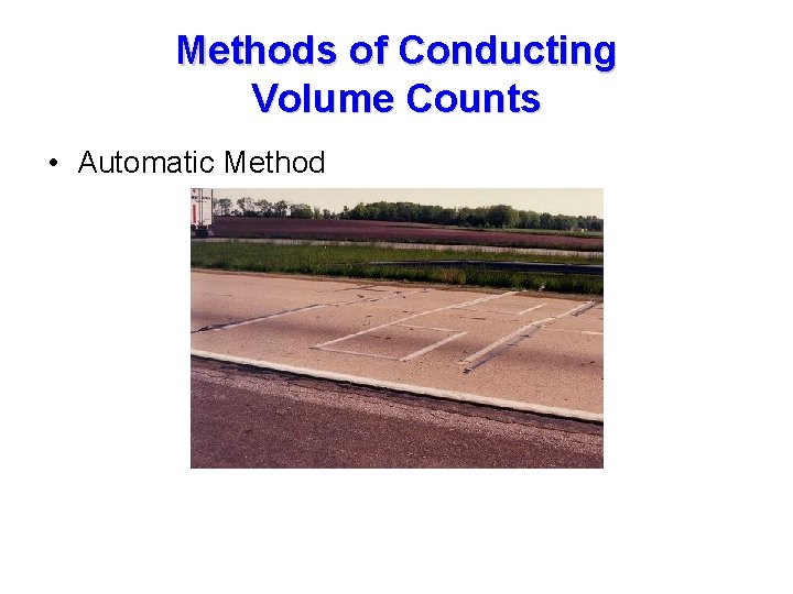 Methods of Conducting Volume Counts • Automatic Method 