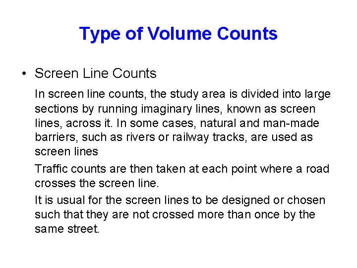 Type of Volume Counts • Screen Line Counts In screen line counts, the study