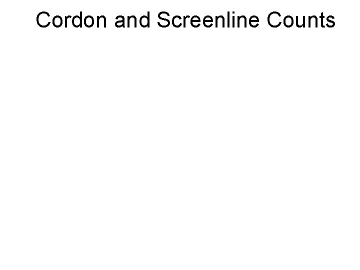 Cordon and Screenline Counts 