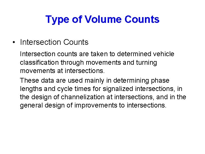 Type of Volume Counts • Intersection Counts Intersection counts are taken to determined vehicle