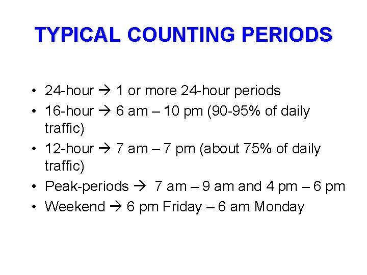 TYPICAL COUNTING PERIODS • 24 -hour 1 or more 24 -hour periods • 16