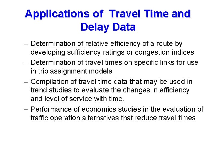 Applications of Travel Time and Delay Data – Determination of relative efficiency of a