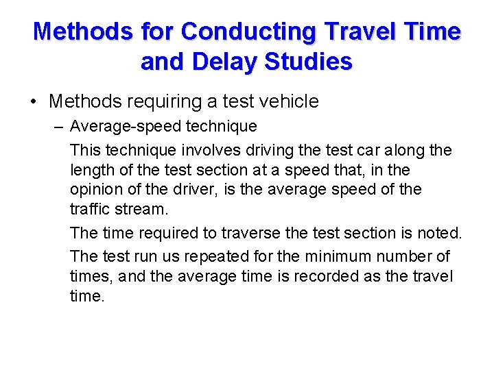 Methods for Conducting Travel Time and Delay Studies • Methods requiring a test vehicle