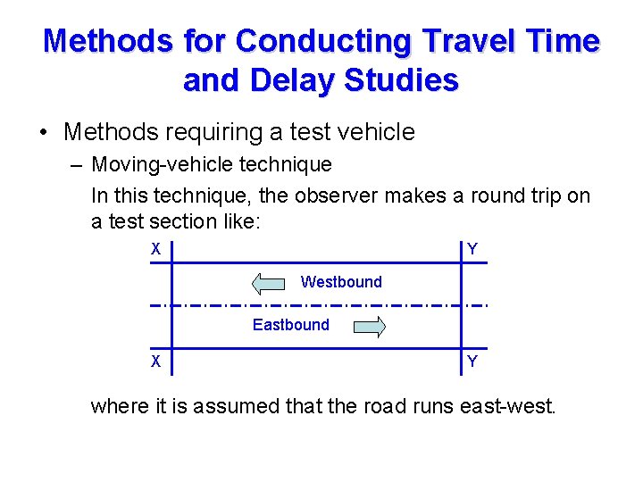 Methods for Conducting Travel Time and Delay Studies • Methods requiring a test vehicle