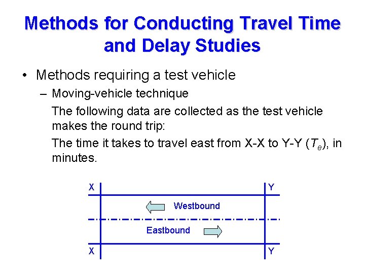 Methods for Conducting Travel Time and Delay Studies • Methods requiring a test vehicle