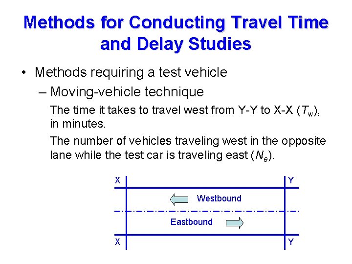 Methods for Conducting Travel Time and Delay Studies • Methods requiring a test vehicle