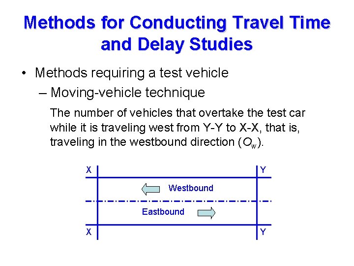 Methods for Conducting Travel Time and Delay Studies • Methods requiring a test vehicle