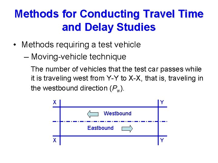 Methods for Conducting Travel Time and Delay Studies • Methods requiring a test vehicle