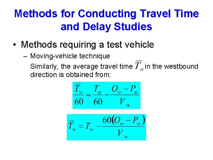 Methods for Conducting Travel Time and Delay Studies • Methods requiring a test vehicle