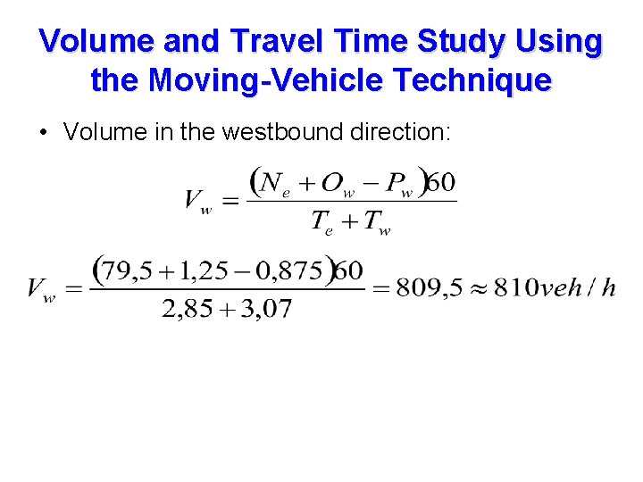 Volume and Travel Time Study Using the Moving-Vehicle Technique • Volume in the westbound