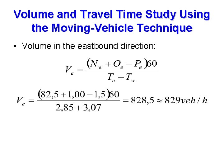 Volume and Travel Time Study Using the Moving-Vehicle Technique • Volume in the eastbound