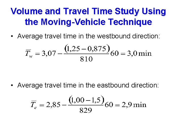 Volume and Travel Time Study Using the Moving-Vehicle Technique • Average travel time in