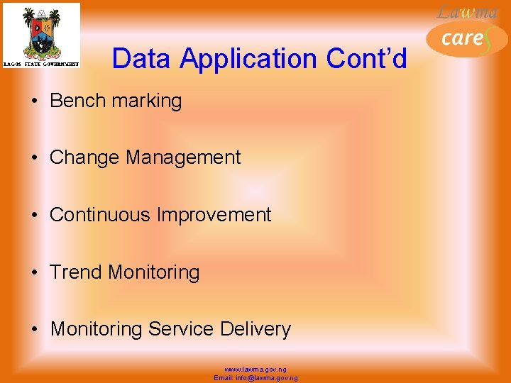 Data Application Cont’d • Bench marking • Change Management • Continuous Improvement • Trend