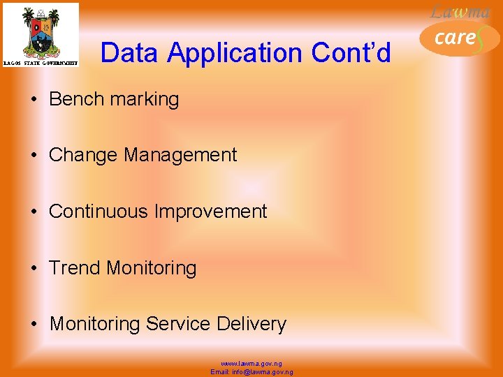Data Application Cont’d • Bench marking • Change Management • Continuous Improvement • Trend