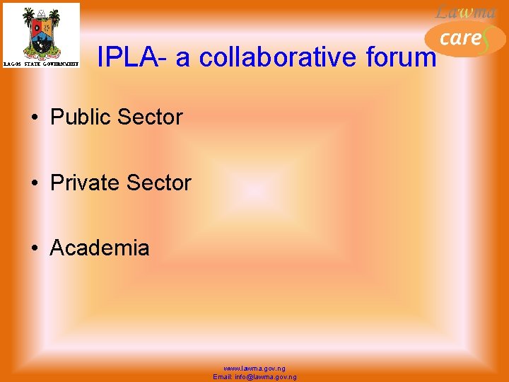 IPLA- a collaborative forum • Public Sector • Private Sector • Academia www. lawma.