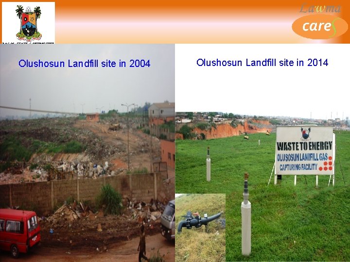 Olushosun Landfill site in 2004 Olushosun Landfill site in 2014 www. lawma. gov. ng