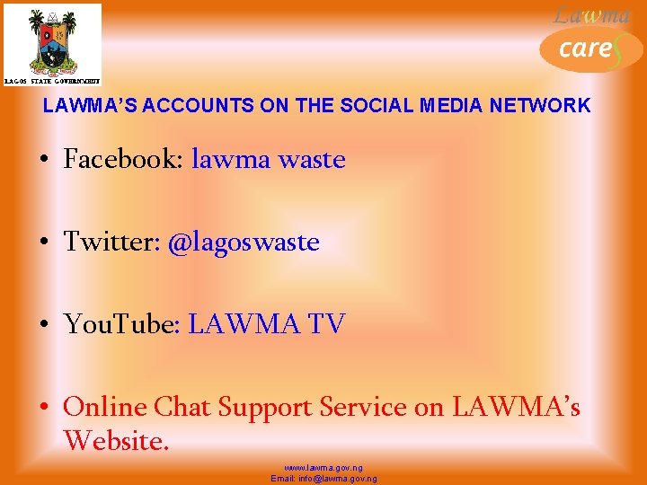 LAWMA’S ACCOUNTS ON THE SOCIAL MEDIA NETWORK • Facebook: lawma waste • Twitter: @lagoswaste