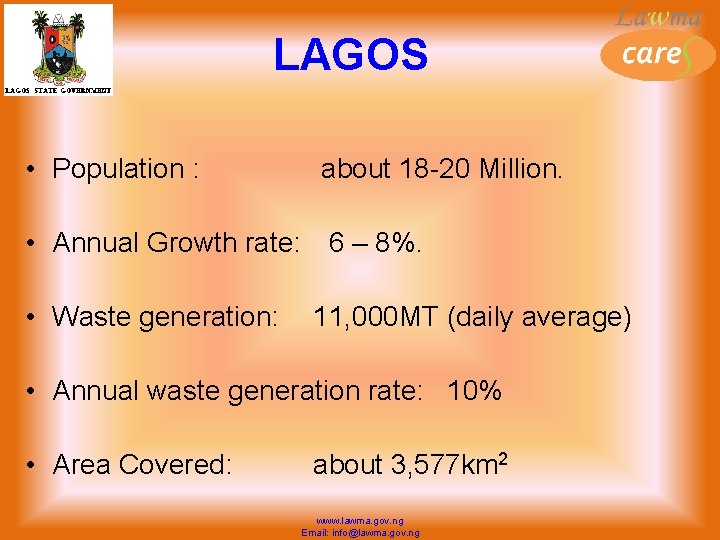 LAGOS • Population : about 18 -20 Million. • Annual Growth rate: 6 –