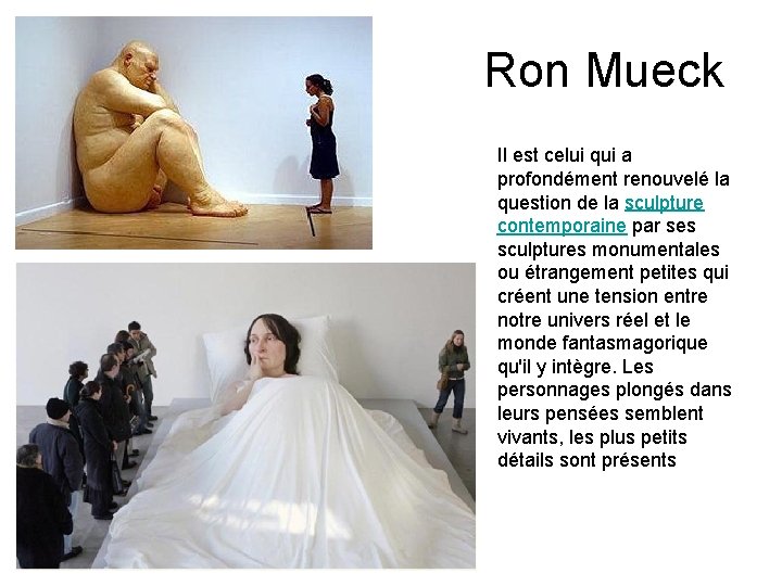 Ron Mueck Il est celui qui a profondément renouvelé la question de la sculpture