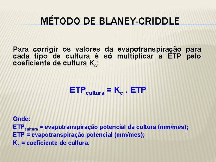 MÉTODO DE BLANEY-CRIDDLE Para corrigir os valores da evapotranspiração para cada tipo de cultura