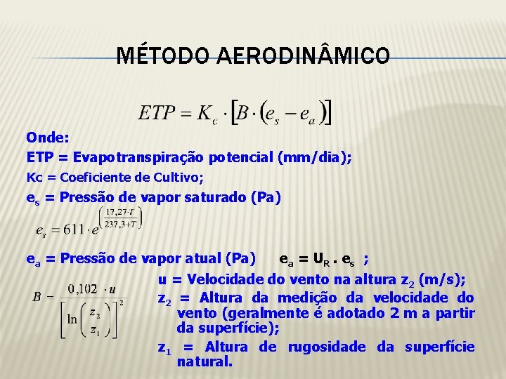 MÉTODO AERODIN MICO Onde: ETP = Evapotranspiração potencial (mm/dia); Kc = Coeficiente de Cultivo;