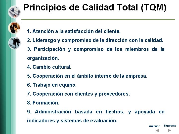 Principios de Calidad Total (TQM) 1. Atención a la satisfacción del cliente. 2. Liderazgo