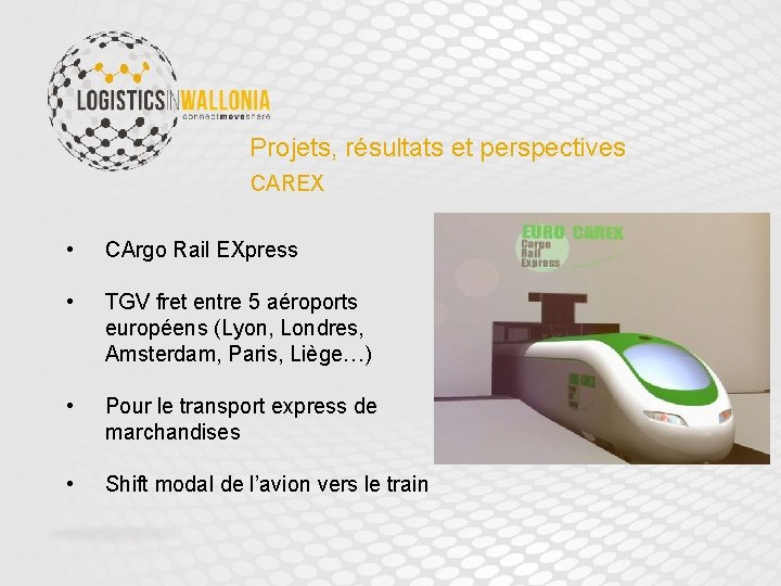 Projets, résultats et perspectives CAREX • CArgo Rail EXpress • TGV fret entre 5