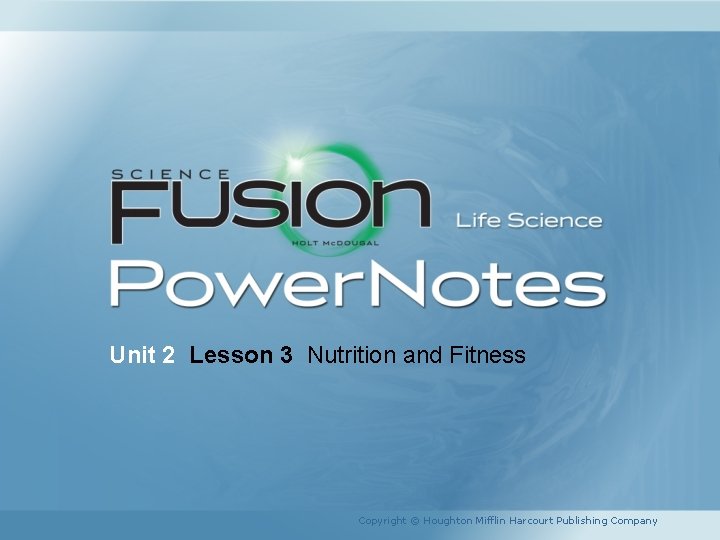 Unit 2 Lesson 3 Nutrition and Fitness Copyright © Houghton Mifflin Harcourt Publishing Company