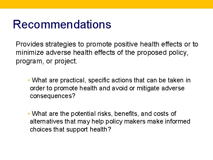 Recommendations Provides strategies to promote positive health effects or to minimize adverse health effects