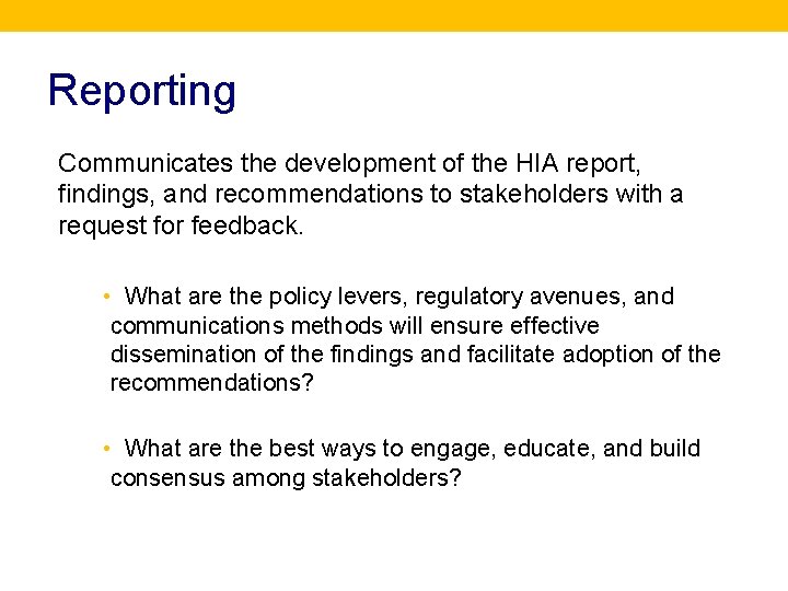 Reporting Communicates the development of the HIA report, findings, and recommendations to stakeholders with
