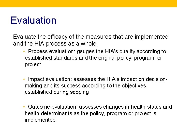 Evaluation Evaluate the efficacy of the measures that are implemented and the HIA process