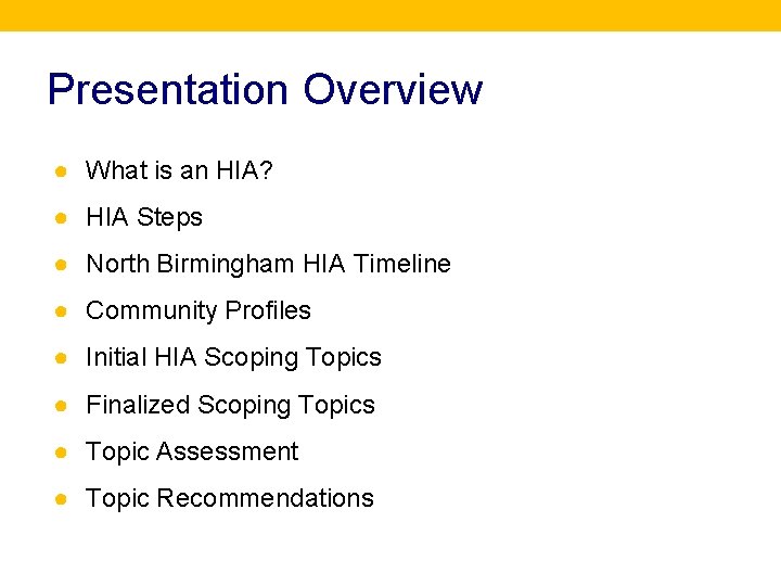 Presentation Overview ● What is an HIA? ● HIA Steps ● North Birmingham HIA