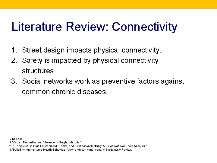 Literature Review: Connectivity 1. Street design impacts physical connectivity. 2. Safety is impacted by