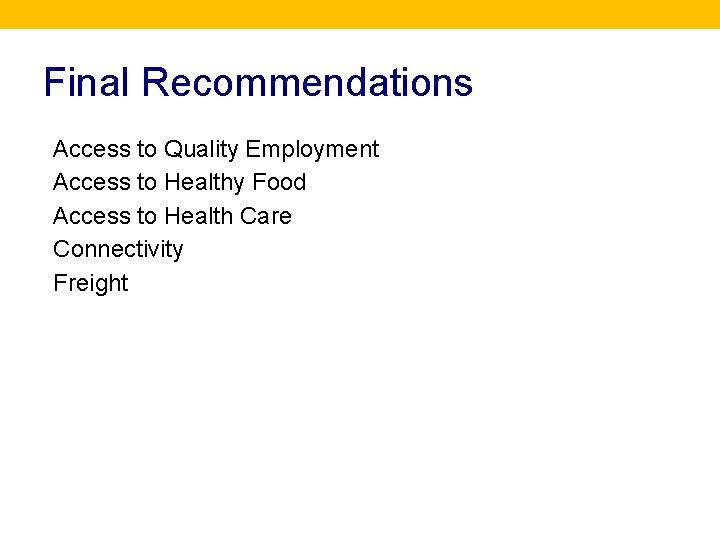 Final Recommendations Access to Quality Employment Access to Healthy Food Access to Health Care