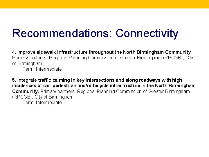 Recommendations: Connectivity 4. Improve sidewalk infrastructure throughout the North Birmingham Community Primary partners: Regional