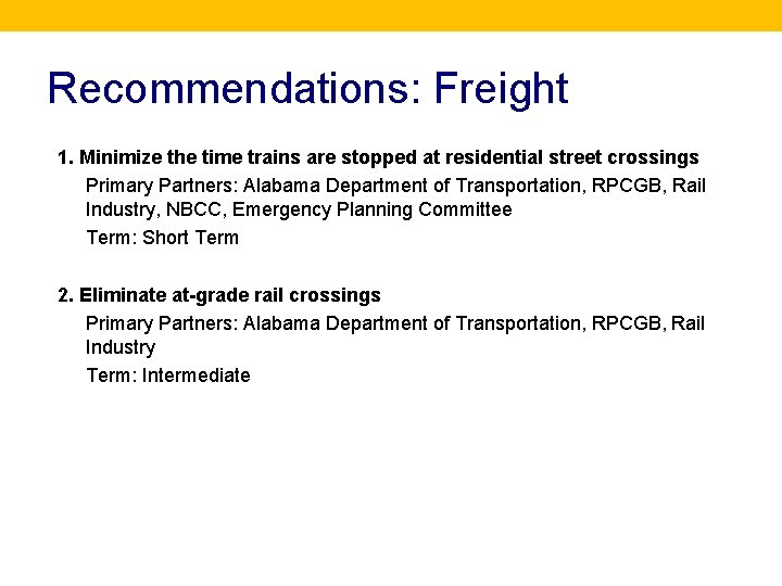 Recommendations: Freight 1. Minimize the time trains are stopped at residential street crossings Primary