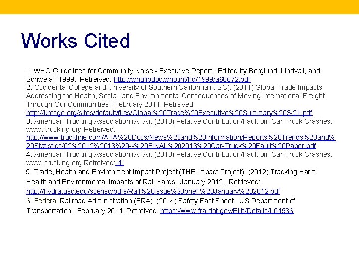 Works Cited 1. WHO Guidelines for Community Noise - Executive Report. Edited by Berglund,
