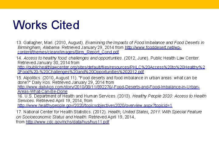 Works Cited 13. Gallagher, Mari. (2010, August). Examining the Impacts of Food Imbalance and