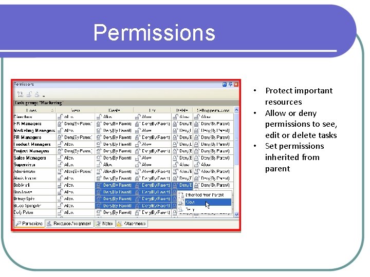 Permissions • Protect important resources • Allow or deny permissions to see, edit or