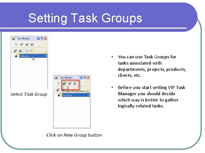 Setting Task Groups • You can use Task Groups for tasks associated with departments,