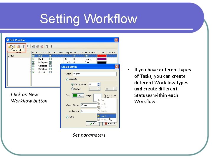 Setting Workflow • If you have different types of Tasks, you can create different