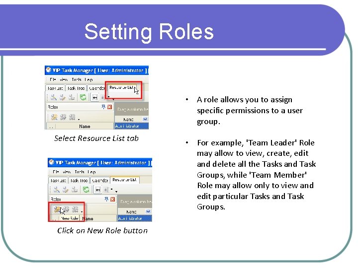 Setting Roles • A role allows you to assign specific permissions to a user